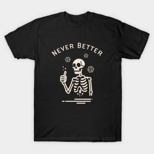 Never Better Funny D20 Dice Critical Fail Skeleton T-Shirt